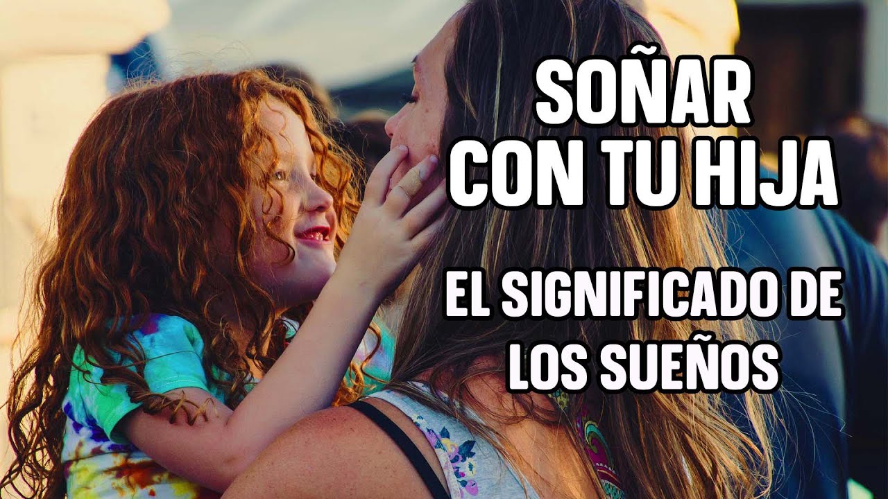 soñar que le hacen daño a mi hija