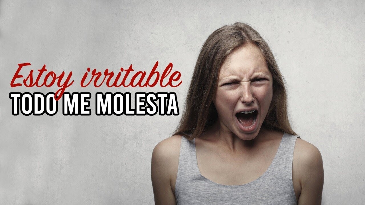 todo me molesta y me irrita
