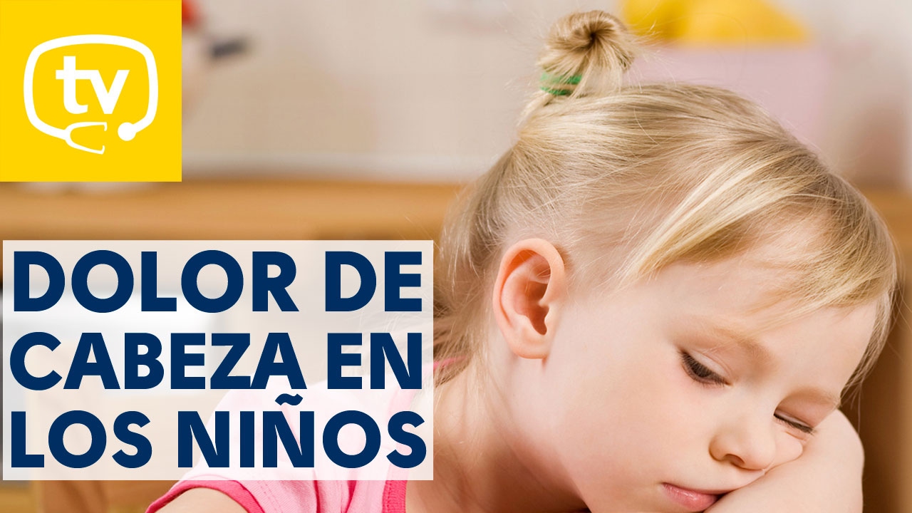a mi hijo de 6 años le duele la cabeza