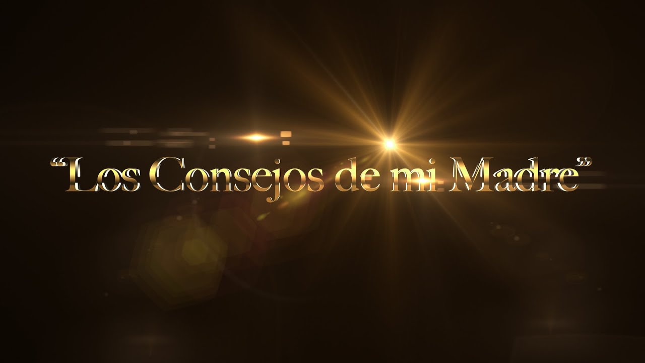 aun recuerdo los consejos de mi madre