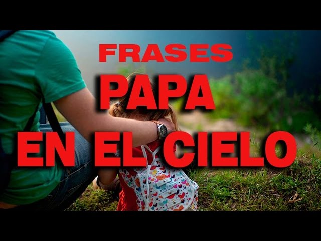 frases de amor para mi padre que fallecio