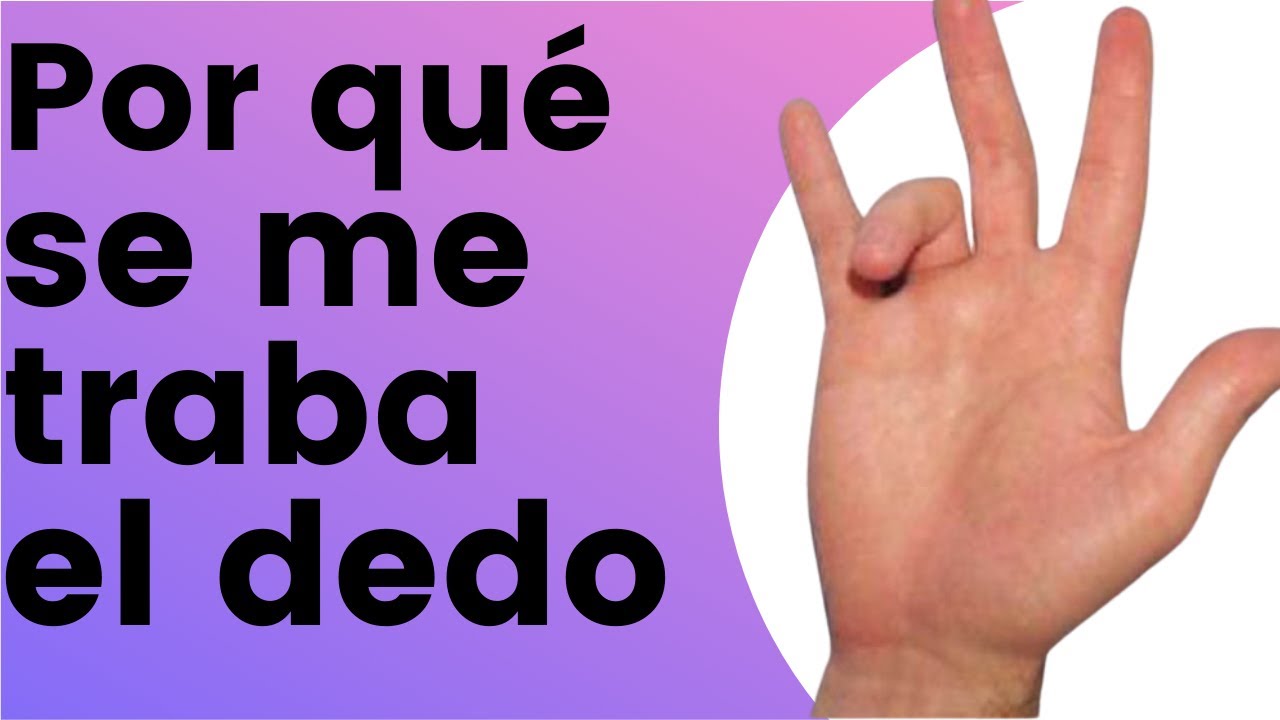 porque se me traban los dedos dela mano