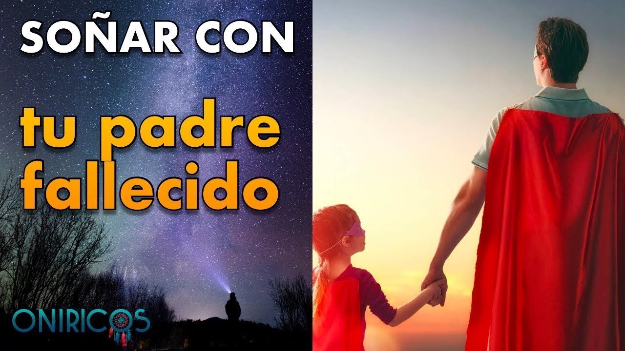 porque sueño mucho a mi papa que ya fallecio