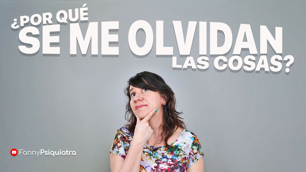 tengo 20 años y se me olvidan las cosas