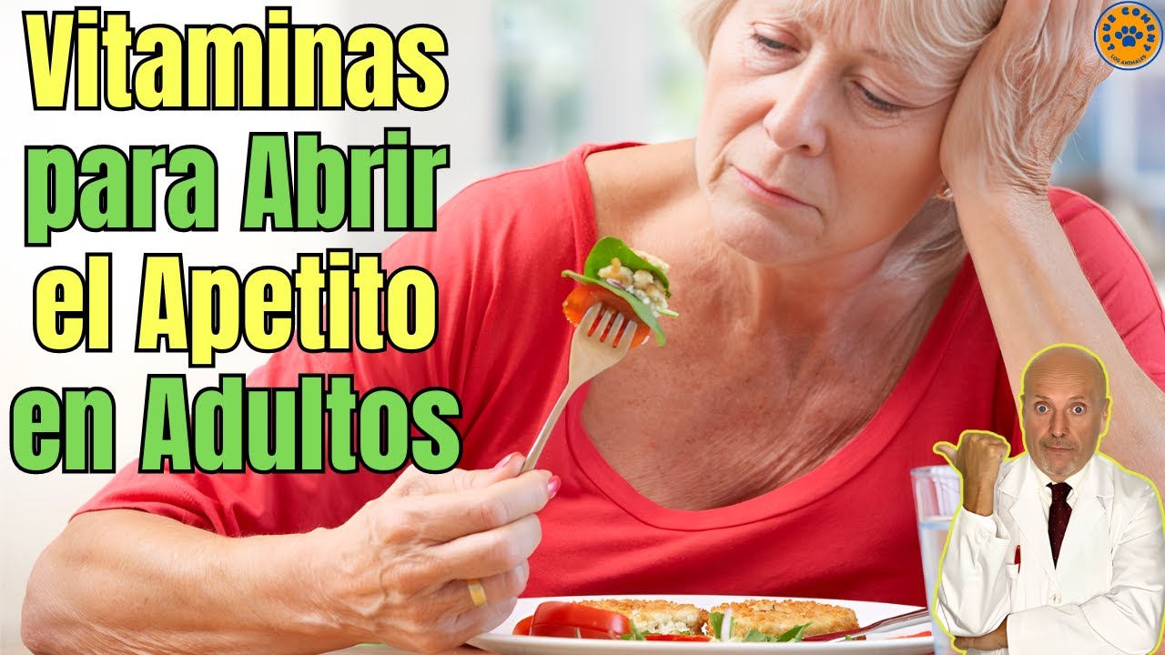 vitaminas para abrir el apetito adultos